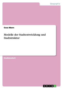 Modelle der Stadtentwicklung und Stadtstruktur