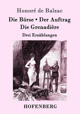 Die Börse / Der Auftrag / Die Grenadière