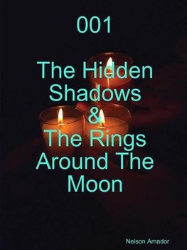 001 The Hidden Shadows & The Rings Around The Moon