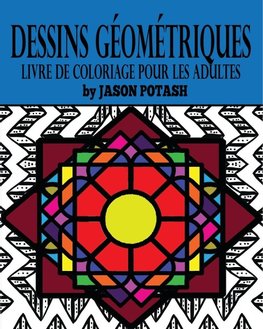 Dessins Géométriques Livre de Coloriage Pour Les Adultes