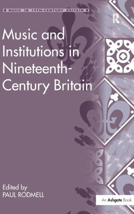 Music and Institutions in Nineteenth-Century Britain