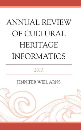 Annual Review of Cultural Heritage Informatics (2015)