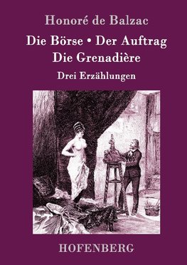 Die Börse / Der Auftrag / Die Grenadière