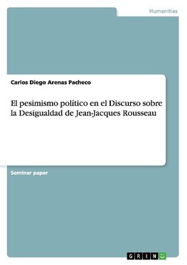 El pesimismo político en el Discurso sobre la Desigualdad de Jean-Jacques Rousseau