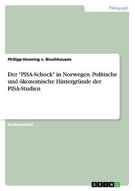 Der "PISA-Schock" in Norwegen. Politische und ökonomische Hintergründe der PISA-Studien