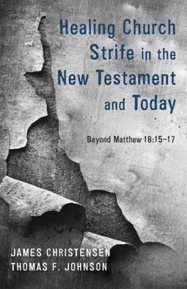 Healing Church Strife in the New Testament and Today