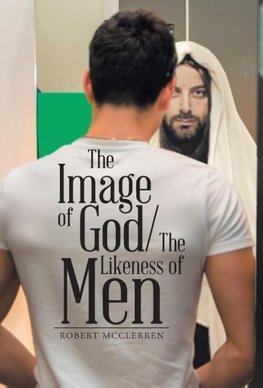 The Image of God/The Likeness of Men