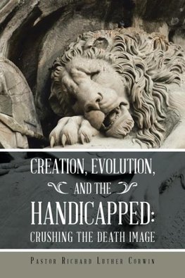 Creation, Evolution, and the Handicapped