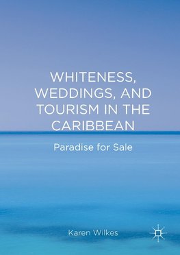 Whiteness, Weddings, and Tourism in the Caribbean