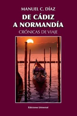 DE CÁDIZ A NORMANDÍA / CRÓNICAS DE VIAJE