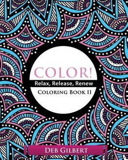 Color! Relax, Release, Renew Coloring Book II