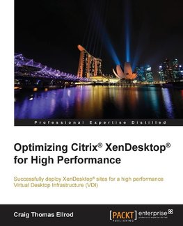 Optimizing Citrix® XenDesktop® for High Performance