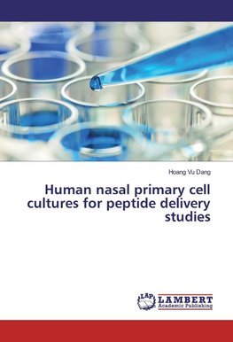 Human nasal primary cell cultures for peptide delivery studies