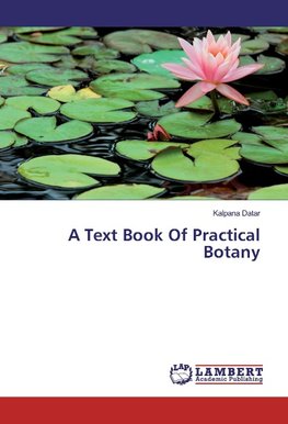 A Text Book Of Practical Botany