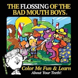 The Flossing of the Bad Mouth Boys