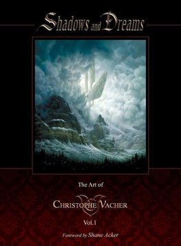 Shadows and Dreams-The Art of Christophe Vacher Vol 1