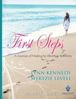 First Steps Journey of Healing to Abortion Recovery