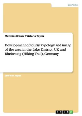Development of  tourist typology and image of the area in the Lake District, UK and Rheinsteig (Hiking Trail), Germany