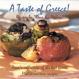 A Taste of Greece! - Recipes by Rena Tis Ftelias