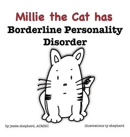 Shepherd, J: Millie the Cat has Borderline Personality Disor