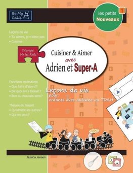 LES PETITS NOUVEAUX Cuisiner & aimer avec Adrien et Super-A