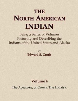 Curtis, E: North American Indian Volume 4 - The Apsaroke, or