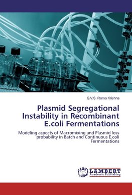 Plasmid Segregational Instability in Recombinant E.coli Fermentations