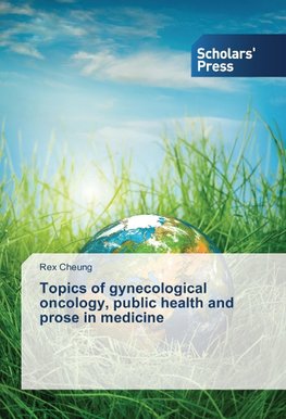 Topics of gynecological oncology, public health and prose in medicine