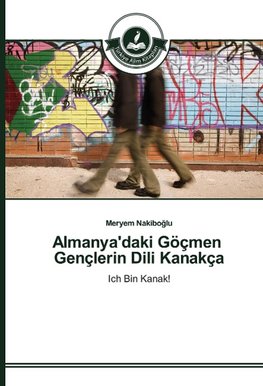 Almanya'daki Göçmen Gençlerin Dili Kanakça