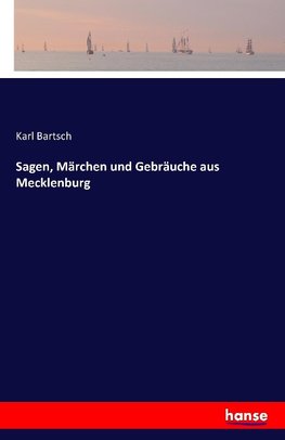 Sagen, Märchen und Gebräuche aus Mecklenburg