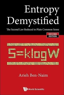 Ben-Naim, A: Entropy Demystified: The Second Law Reduced To