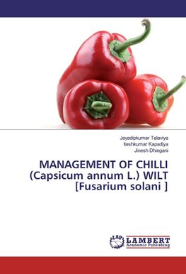 MANAGEMENT OF CHILLI (Capsicum annum L.) WILT [Fusarium solani ]