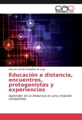 Educación a distancia, encuentros, protagonistas y experiencias