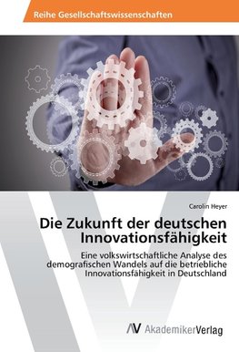 Die Zukunft der deutschen Innovationsfähigkeit