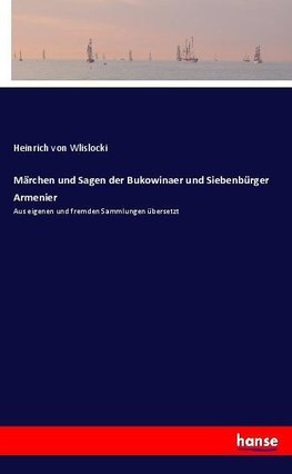 Märchen und Sagen der Bukowinaer und Siebenbürger Armenier