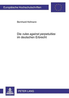 Die rules against perpetuities im deutschen Erbrecht