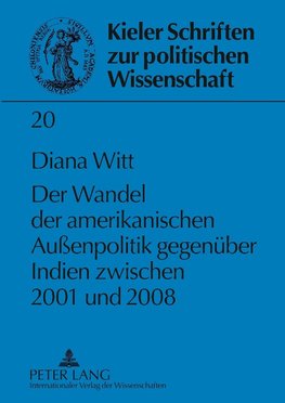 Der Wandel der amerikanischen Außenpolitik gegenüber Indien zwischen 2001 und 2008