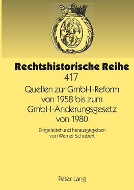 Quellen zur GmbH-Reform von 1958 bis zum GmbH-Änderungsgesetz von 1980