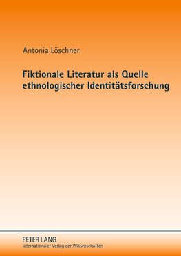 Fiktionale Literatur als Quelle ethnologischer Identitätsforschung