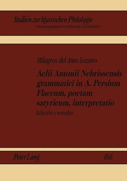 Aelii Antonii Nebrissensis grammatici in A. Persium Flaccum, poetam satyricum, interpretatio