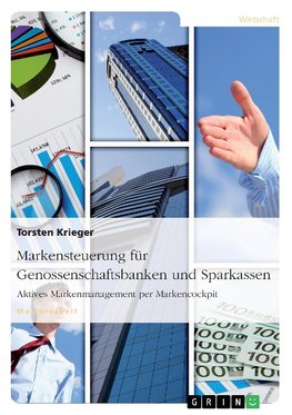 Markensteuerung für Genossenschaftsbanken und Sparkassen. Aktives Markenmanagement per Markencockpit