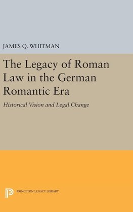 The Legacy of Roman Law in the German Romantic Era