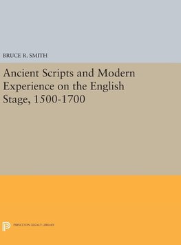 Ancient Scripts and Modern Experience on the English Stage, 1500-1700