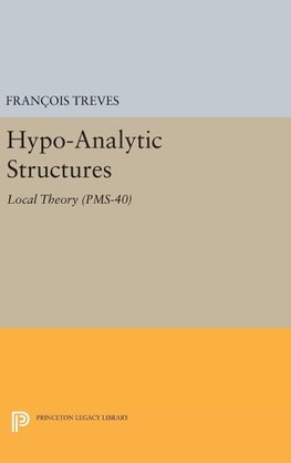 Hypo-Analytic Structures (PMS-40), Volume 40