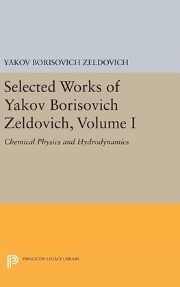 Selected Works of Yakov Borisovich Zeldovich, Volume I