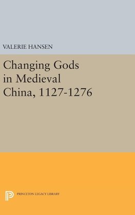 Changing Gods in Medieval China, 1127-1276