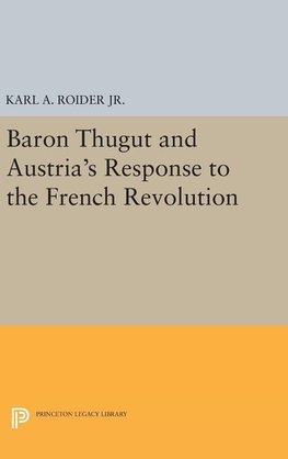 Baron Thugut and Austria's Response to the French Revolution