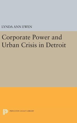 Corporate Power and Urban Crisis in Detroit