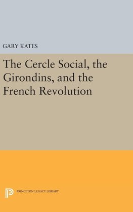 The Cercle Social, the Girondins, and the French Revolution