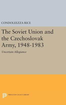 The Soviet Union and the Czechoslovak Army, 1948-1983